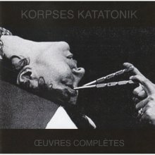 Korpses Katatonik: OEUVRES COMPLETES (CD 2012)