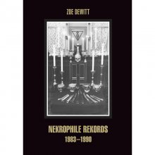 Zoe Dewitt: NEKROPHILE REKORDS 1983-1990