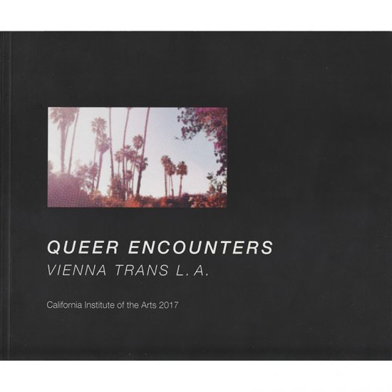 Zoe Dewitt: QUEER ENCOUNTERS - VIENNA TRANS L.A. (2017) - zum Schließen ins Bild klicken
